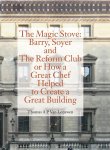 Thomas A.P. Van Leeuwen - The Magic Stove: Barry, Soyer and The Reform Club or how a great chef helped to create a great building