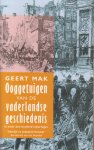 Mak (Vlaardingen, 4 december 1946), Geert - Ooggetuigen van de vaderlandse geschiedenis - Hoe was het om rond het begin van de jaartelling de lage landen te bereizen, om naast Kenau Simonsdr. Hasselaar op de muren van het belegerde Haarlem te staan, of om de watersnoodramp van 1953 me te maken