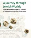 Evelyn Schrijver & Sharon Liberman Mintz - A journey through jewish worlds. Highlights from The Braginsky Collection Hebrew Manuscripts And  printed Books