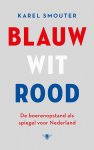 Karel Smouter - Blauw wit rood De boerenopstand als spiegel voor Nederland