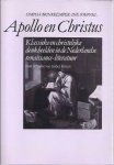 Brinkkemper, Simpha. & Ine Soepenel - Apollo en Christus: Klassieke en Christelijke denkbeelden in de Nederlandse en Renaissance-literatuur
