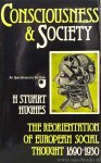 HUGHES, H.S. - Consciousness and society. The reorientation of European social thought 1890-1930.