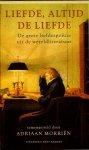 MORRIËN, ADRIAAN - Liefde, altijd de liefde. De grote liefdespoezie uit de wereldliteratuur.