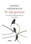 Akkermans, Jeroen - Er zijn grenzen, 20 jaar correspondent in Europa