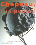  - HOEDEN 1650-1960  CHAPEAU, CHAPEAUX !  (40 hoeden uit de coll. v.h. Rijksmus.)/1997/samenst. Bianca M. du Mourtier)