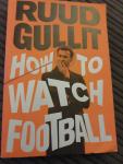Ruud Gullit - How To Watch Football