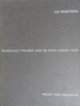 Kamerlingh Onnes, H.H./  Oxenaar, R.W.D. / ed. - Rembrandt-prijzen van de Stad Leiden 1966  -  Co Westerik.  /  Wout van Heusden