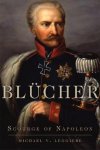 Michael V. Leggiere - Campaigns and Commanders Series- Blücher