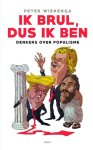 Peter Wierenga - Ik brul, dus ik ben denkers over populisme