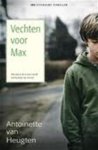Heugten, Antoinette van met vertaling van Max Saving - Vechten voor Max .. Een angstaanjagend en spannend relaas over waar een moeder toe in staat is