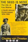 Charles van Onselen - The seed is mine. The life of Kas Maine, a South Aftican Sharecropper 1894 - 1985