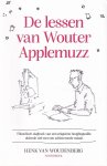 Woudenberg, Henk van - De lessen van Wouter Applemuzz [Filosofisch dagboek van een enigszins hoogbegaafde dolende ziel met een schitterende missie]