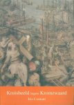CONTANT, Iris - Kruisbeeld tegen Kromzwaard. De neerslag van de zeeslag van Lepanto in de Italiaanse kunst ten tijde van de Contrareformatie