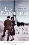 Anne Sebba 74037 - Les Parisiennes How the women of Paris lived, loved and died in the 1940s