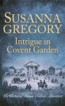 Susanna Gregory - Intrigue in Covent Garden