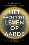 Thomas Swierts-Eline van Bloois - (1) Het Machtigste Leven Op Aarde