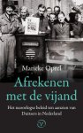 Marieke Oprel - Afrekenen met de vijand. Het naoorlogse beleid ten aanzien van Duitsers in Nederland Het naoorlogse beleid ten aanzien van Duitsers in Nederland