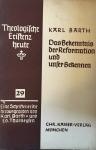 Barth, Karl - Das Bekenntnis der Reformation und unser Bekennen. Theologische Existenz Heute 29