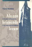 Stoffels, Hijme - Als een briesende leeuw. Orthodox-protestanten in de slag met de tijdgeest.