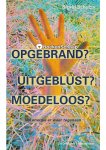 Sigrid Schulze - Opgebrand uitgeblust moedeloos Sigrid Schulze - Opgebrand uitgeblust moedeloos