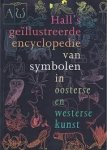 Hall, J. - Hall's geillustreerde encyclopedie van symbolen in oosterse en Westerse kunst