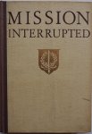 Helsdingen W H van and Hoogenberk H - Mission Interrupted The Dutch in the East Indies and their work in the XXth century Helsdingen W H van and Hoogenberk H - Mission Interrupted The Dutch in the East Indies and their work in the XXth century