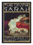 Arthur Gold 131349, Robert Fizdale 131350 - The Divine Sarah: a life of Sarah Bernhardt