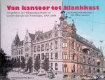 Campschreur, Willem & Frieda Scheuermann - Van kantoor tot klankkast. Het gebouw van Rijkspostspaarbank en Conservatorium van Amsterdam 1901-2008