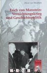 Oliver von Wrochem - Erich von Manstein: Vernichtungskrieg und Geschichtspolitik