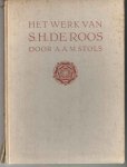 Stols, A.A.M. - Het werk van S.H. de Roos. Een bijdrage tot de geschiedenis van de herleving der Nederlandsche boekdrukkunst Stols, A.A.M. - Het werk van S.H. de Roos. Een bijdrage tot de geschiedenis van de herleving der Nederlandsche boekdrukkunst