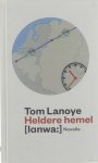Tom Lanoye - Heldere hemel : novelle