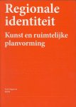 Cusveller, Sjoerd en Liesbeth Melis, red., - Regionale identiteit / kunst en ruimtelijke planvorming