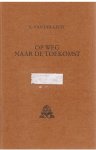 Geest, K. van der - Op weg naar de toekomst