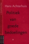 Achterhuis, Hans - Politiek van goede Bedoelingen
