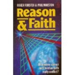 Forster, Roger & Marston, Paul - Reason and Faith. Do modern science and Christian faith really conflict?