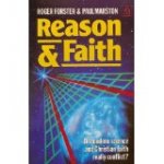 Forster, Roger & Marston, Paul - Reason and Faith. Do modern science and Christian faith really conflict?