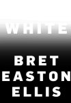 Ellis, Bret Easton - (1) White
