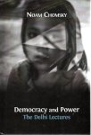 CHOMSKY, Noam - Democracy and Power - The Delhi Lectures.