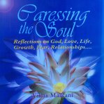 Malkani, Vikas - Caressing the soul; reflections on God, love, life, growth, fear, relationships....