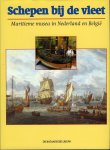 Prud`homme van Reine, R. B. (eindred.) - Schepen bij de vleet. Maritieme musea in Nederland en België
