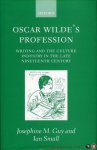GUY, Josephine M. / SMALL, Ian - Oscar Wilde's Profession. Writing and the Culture Industry in the Late Nineteenth Century