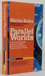 KAKU, M. - Parallel worlds. A journey through creation, higher dimensions, and the future of the cosmos.