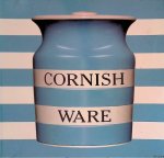 Atterbury, Paul - Cornish Ware: Kitchen and Domestic Pottery by T.G. Green of Church Gresley, Derbyshire