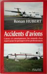 Ronan Hubert - Accidents d'avions Causes et conséquences, les conseils d'un expert pour les passagers et les professionnels
