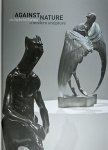 FEEKE, STEPHEN &  JON WOOD; HENRY MOORE INSTITUTE (LEEDS), SCULPTUUR INSTITUUT (HAGUE) - Against nature. The hybrid forms of modern sculpture.