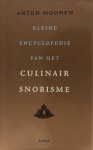 Moonen, A. - Kleine Encyclopedie Van Het Culinair Snobisme