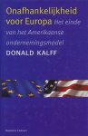 Kalff, Donald - Onafhankelijkheid voor Europa. Het einde van het Amerikaanse ondernemingsmodel.