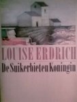 Erdrich, Louise - De Suikerbieten Koningin
