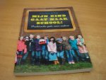 Ruiter, Anne-Marie de - Mijn kind gaat naar school ! - praktische gids voor ouders