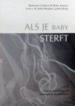 Janssen, Hettie. / Cuisinier, Marianne. - Als je baby sterft / over de verwerking van miskraam en doodgeboorte